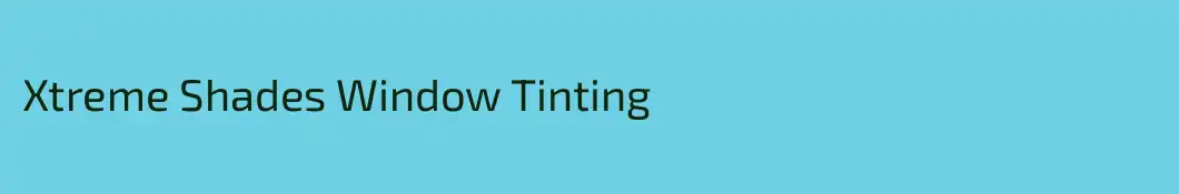 Xtreme Shades Window Tinting